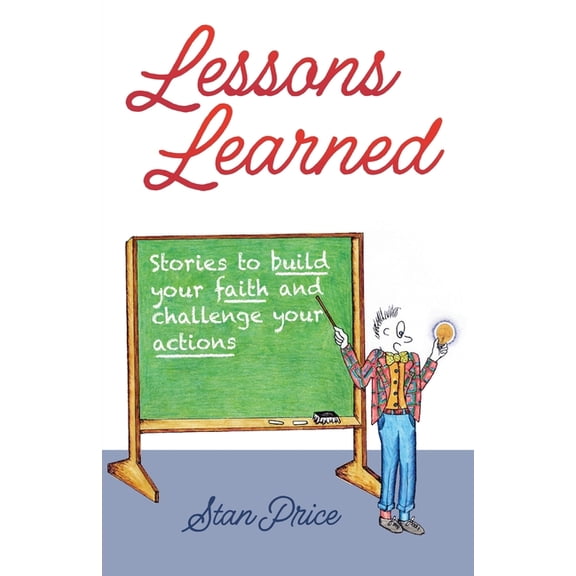 Lessons Learned: Stories to Build Your Faith and Challenge Your Actions, (Paperback)