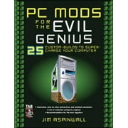Pre-Owned PC Mods for the Evil Genius: 25 Custom Builds to Super Charge Your Computer (Paperback) 0071473602 9780071473606