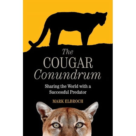 The Cougar Conundrum: Sharing the World with a Successful Predator (Paperback)