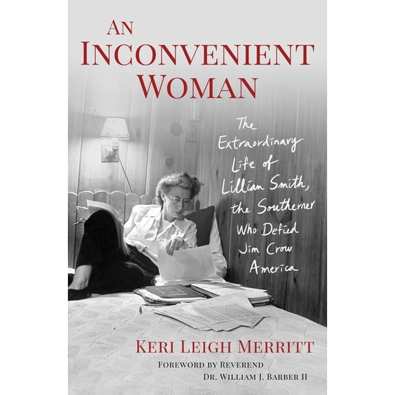 An Inconvenient Woman: The Extraordinary Life of Lillian Smith, the Southerner Who Defied Jim Crow America, (Hardcover)