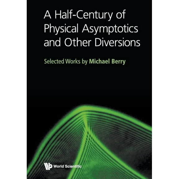 A Half-Century of Physical Asymptotics and Other Diversions, (Paperback)