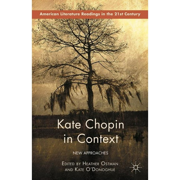 American Literature Readings in the 21st Century: Kate Chopin in Context: New Approaches (Hardcover)