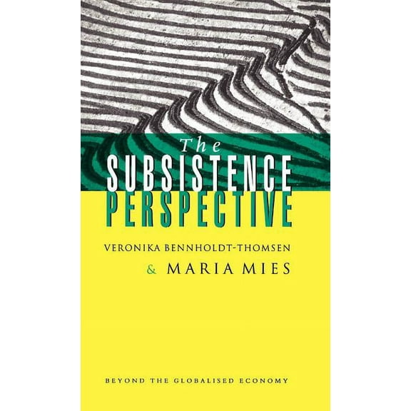 The Subsistence Perspective: Beyond the Globalised Economy, (Hardcover)