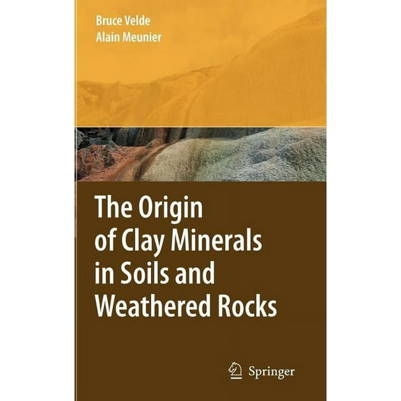 The Origin of Clay Minerals in Soils and Weathered Rocks, (Hardcover)