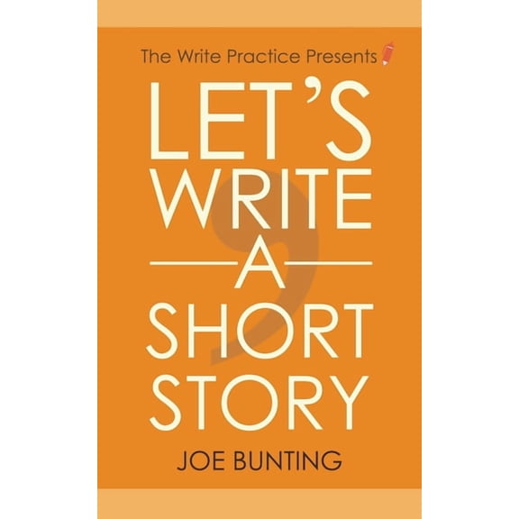 Let's Write a Short Story: How to Write and Submit a Short Story, (Paperback)