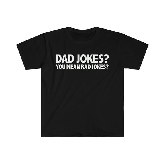 Dad Jokes You Mean Rad Jokes Unisex T-shirt S-3XL Father's Day
