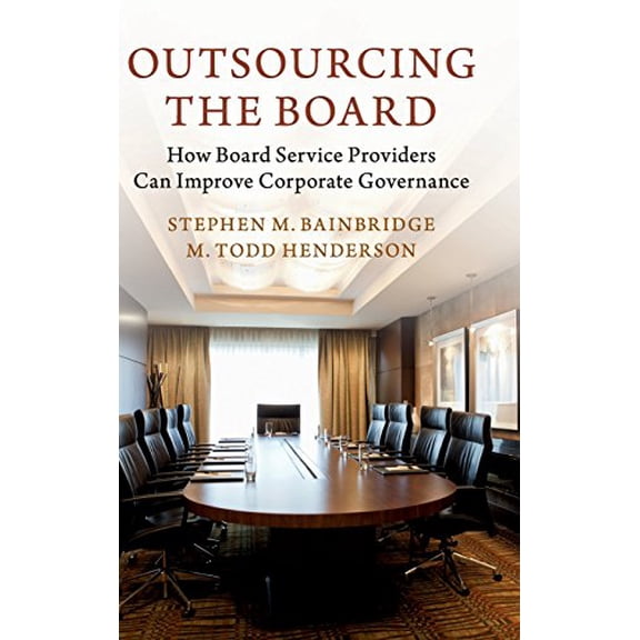Pre-Owned Outsourcing the Board: How Board Service Providers Can Improve Corporate Governance, 9781107193697, 1107193699, Hardcover,
