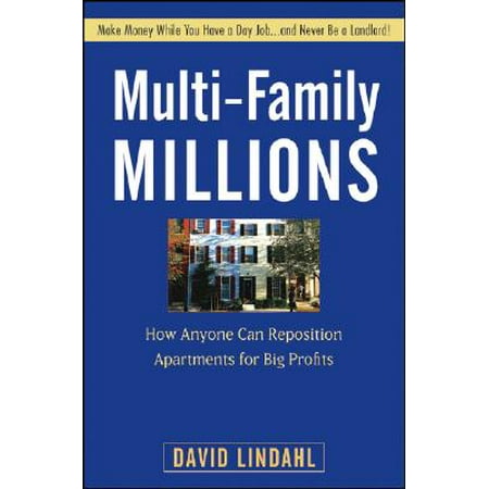 Multi-Family Millions : How Anyone Can Reposition Apartments for Big