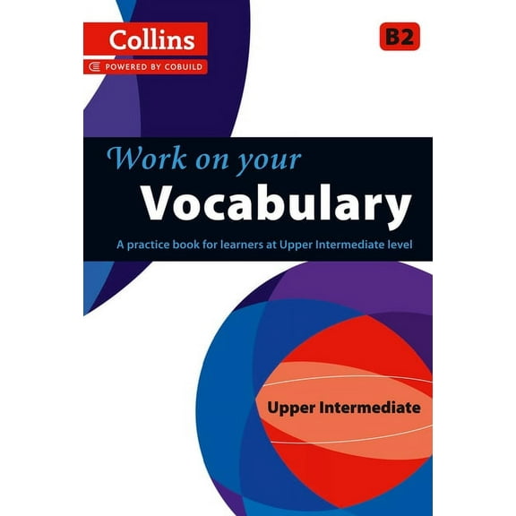 Collins Work on Your... Work on Your Vocabulary: A Practice Book for Learners at Upper Intermediate Level, (Paperback)