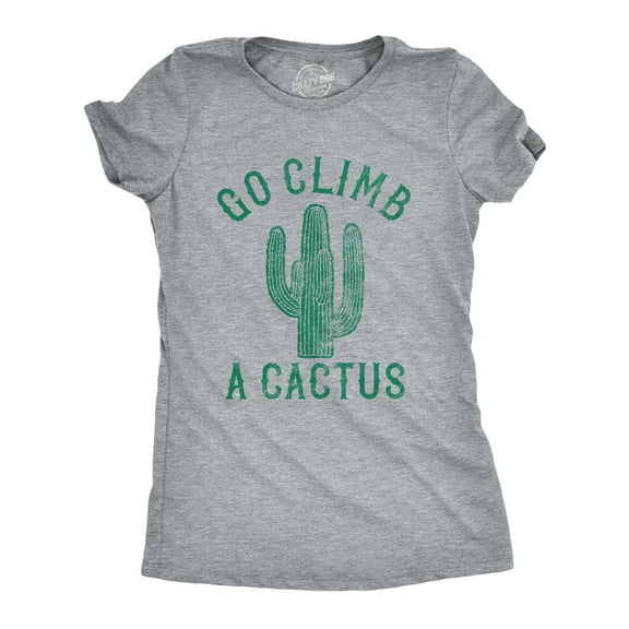 Womens Go Climb A Cactus T Shirt Funny Prickly Dessert Plant Graphic Novelty Tee Womens Graphic Tees