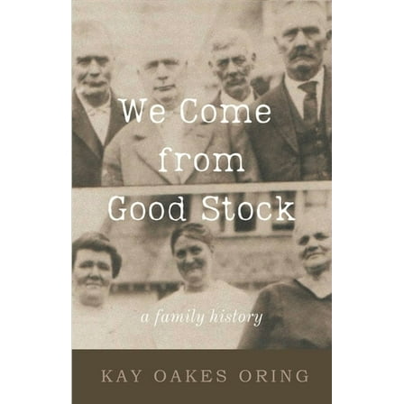 We Come from Good Stock: A Family History, (Paperback)