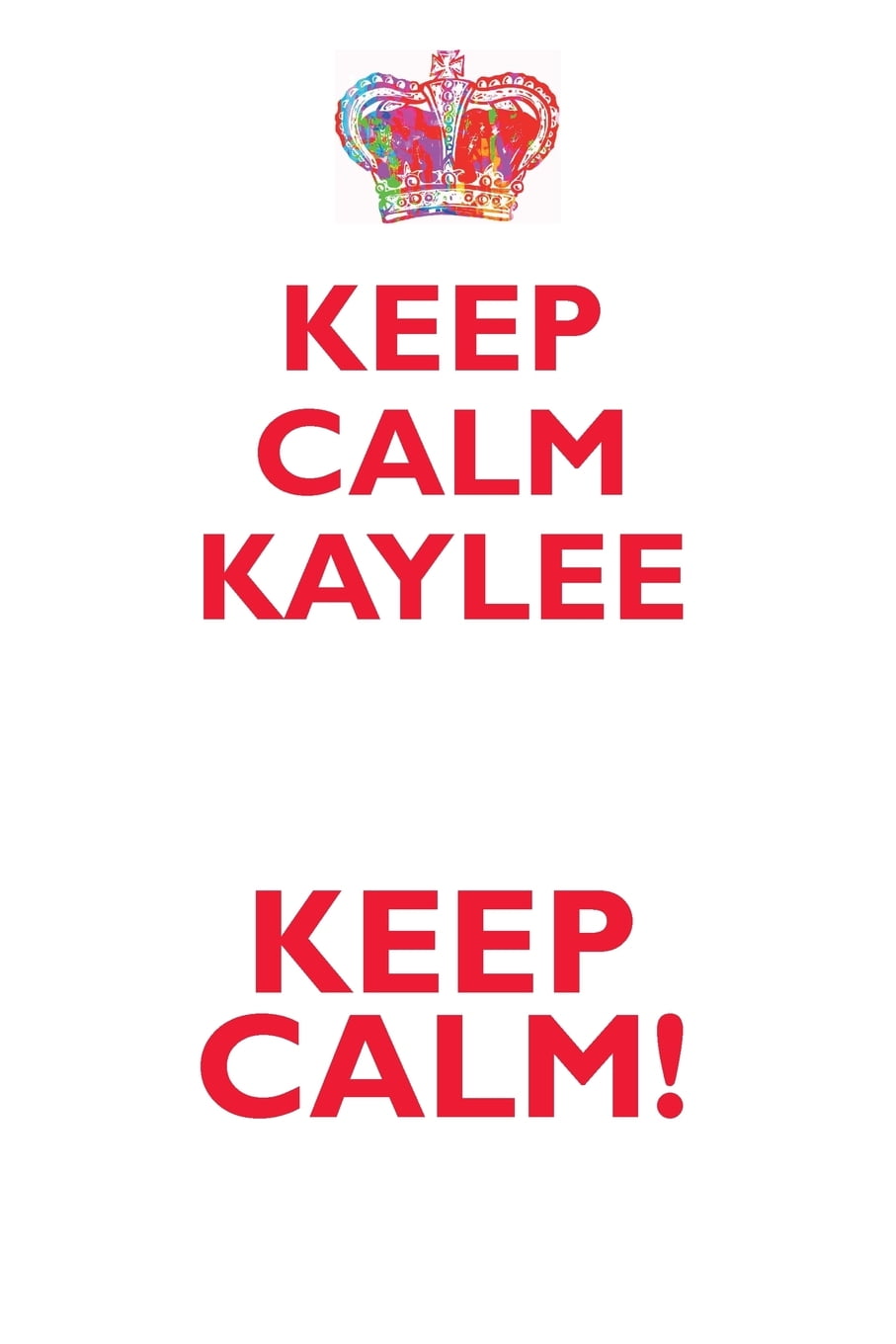 KEEP CALM KAYLEE! AFFIRMATIONS WORKBOOK Positive