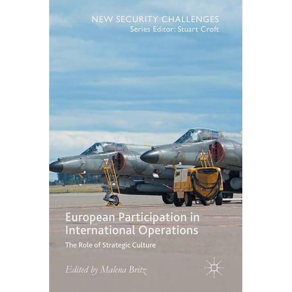 New Security Challenges European Participation in International Operations: The Role of Strategic Culture, (Hardcover)
