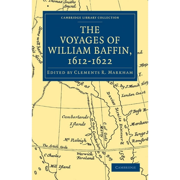 Cambridge Library Collection - Hakluyt F Voyages of William Baffin, 1612 1622, (Paperback)