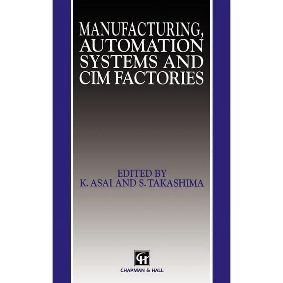 Manufacturing, Automation Systems and CIM Factories, (Hardcover)