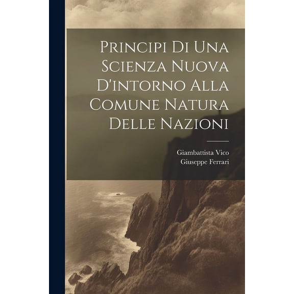 Principi Di Una Scienza Nuova D'intorno Alla Comune Natura Delle Nazioni (Paperback)