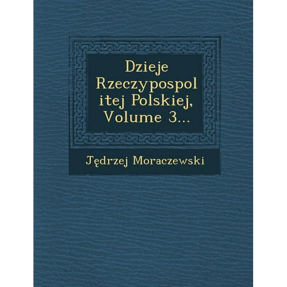 Dzieje Rzeczypospol itej Polskiej, Volume 3... (Paperback)