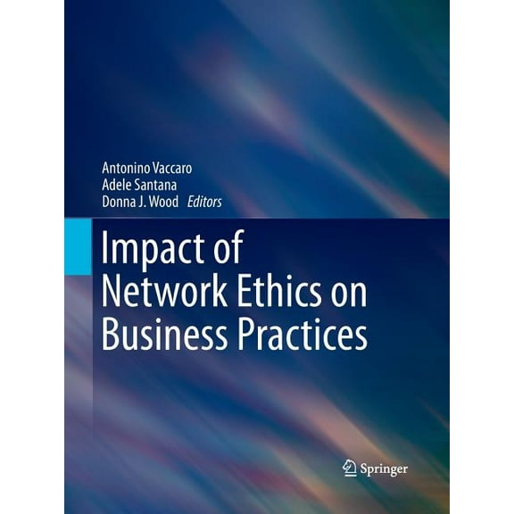 Impact of Network Ethics on Business Practices, (Paperback)