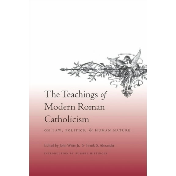 The Teachings of Modern Roman Catholicism on Law, Politics, and Human Nature, (Hardcover)