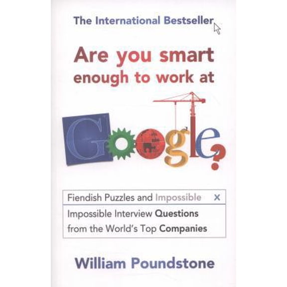 Pre-Owned Are You Smart Enough to Work at Google? [Paperback] [Mar 07, 2013] Poundstone, William (Paperback) 1851689559 9781851689552
