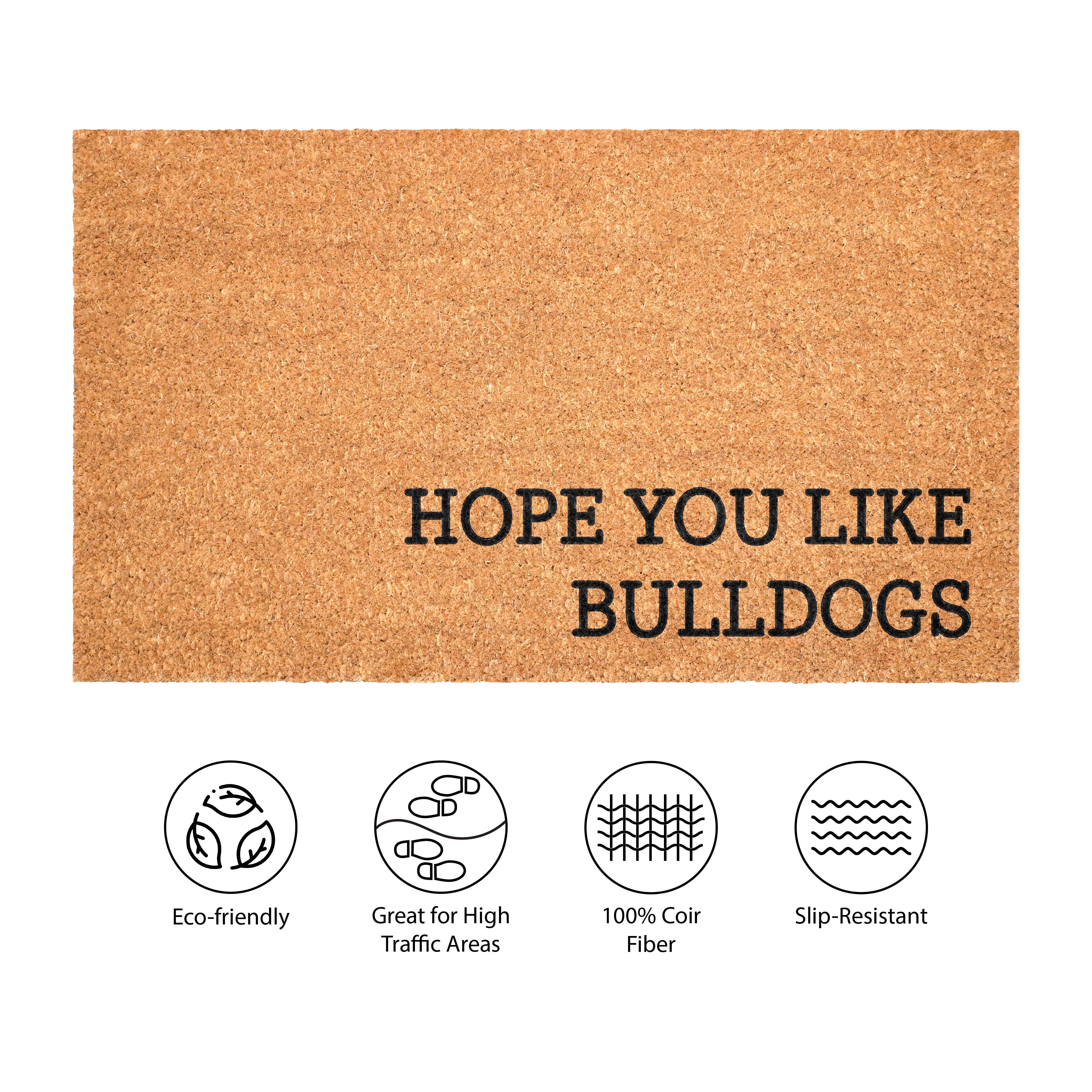 Hope You Like Bull Dogs Non Slip Vinyl Backing, Front Door Mat, Entryway Door Mat, 24"x36"