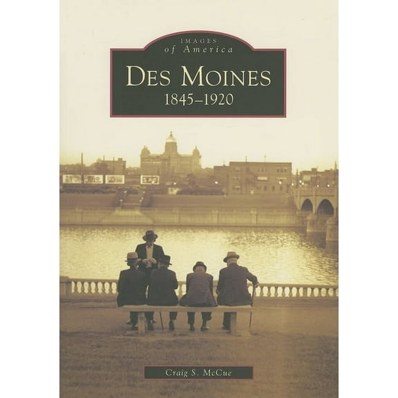 Des Moines : 1845-1920