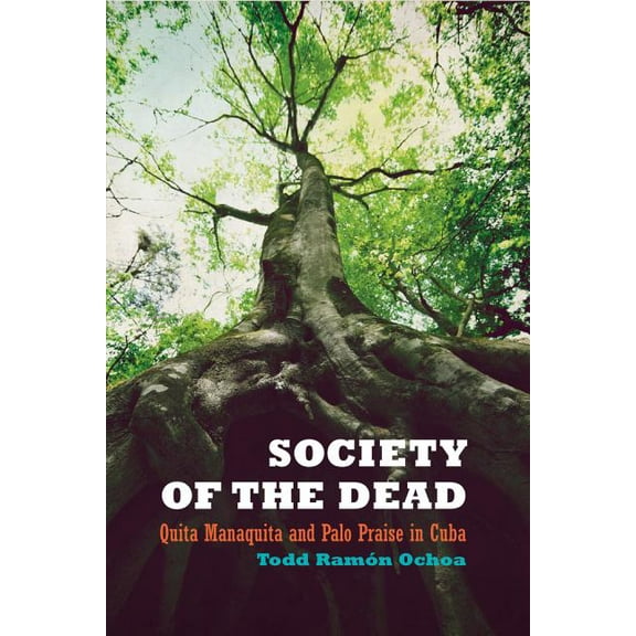 Society of the Dead : Quita Manaquita and Palo Praise in Cuba (Edition 1) (Paperback)