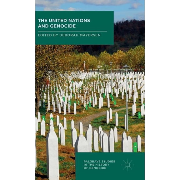 Palgrave Studies in the History of Genoc The United Nations and Genocide, (Hardcover)