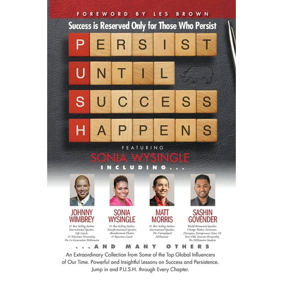 P. U. S. H. Persist until Success Happens Featuring Sonia Wysingle: Success is Reserved Only for Those Who Persist, (Paperback)