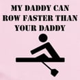 thumbnail image 2 of CafePress - My Daddy Can Row Faster Than Your Daddy Body Suit - Baby Light Bodysuit, Size Newborn - 24 Months, 2 of 4