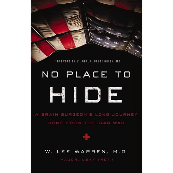 No Place to Hide: A Brain Surgeon's Long Journey Home from the Iraq War, (Paperback)