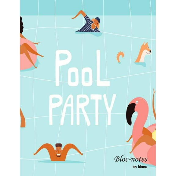 Bloc-notes en blanc : POOL-Party - format A4 - 112 pages - carnet de notes avec registre - idéal comme agenda, carnet de croquis, carnet de croquis, carnet à dessin ou à colorier vide (Paperback)