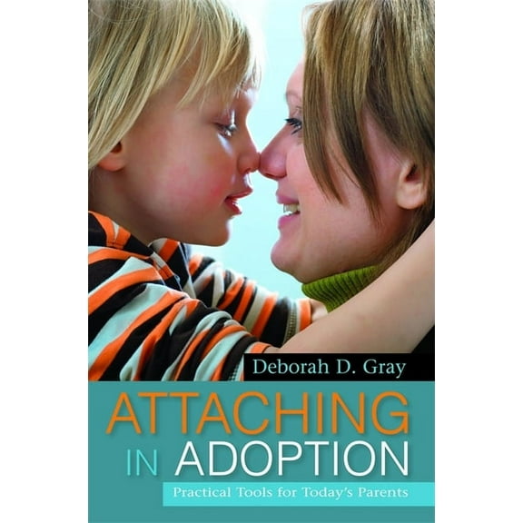 Attaching in Adoption: Practical Tools for Today's Parents, (Paperback)