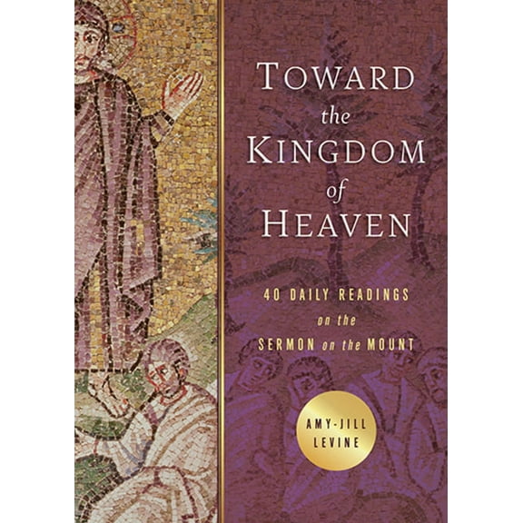 Toward the Kingdom of Heaven: 40 Daily Readings on the Sermon on the Mount, (Paperback)
