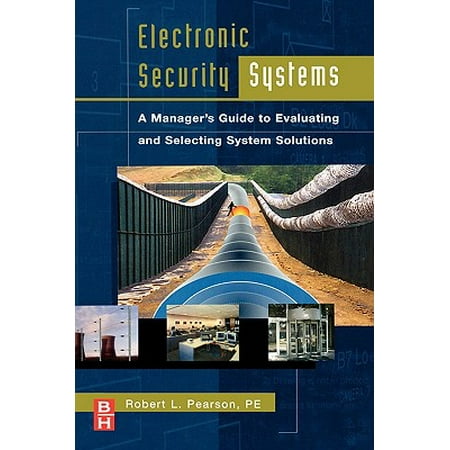 Electronic Security Systems A Managers Guide To Evaluating And
Selecting System Solutions