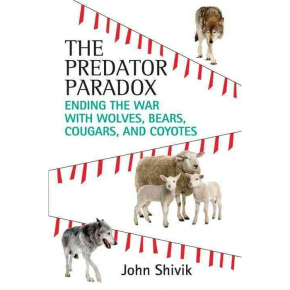 Pre-owned Predator Paradox : Ending the War With Wolves, Bears, Cougars, and Coyotes, Paperback by Shivik, John A., ISBN 0807080772, ISBN-13 9780807080771
