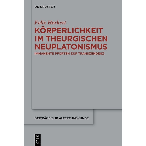 BeitrÃ¤ge Zur Altertumskunde KÃ¶rperlichkeit im theurgischen Neuplatonismus, Book 413, (Hardcover)
