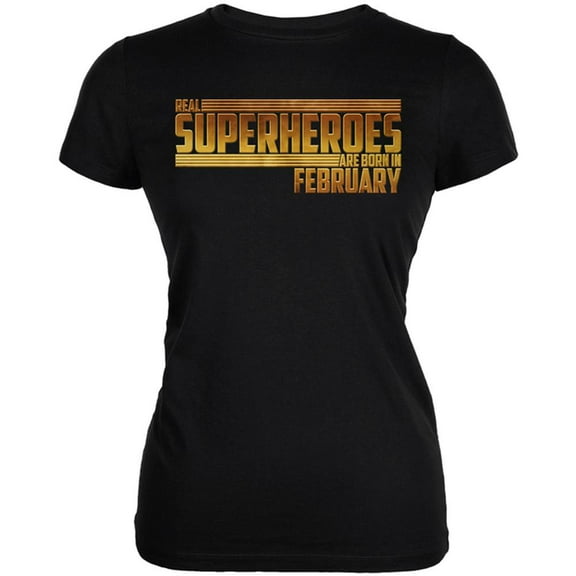 Real Superheroes are born in February Juniors Soft T Shirt Black SM