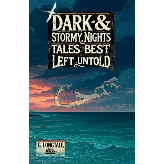 Dark & Stormy Nights: Tales Best Left Untold, (Paperback)
