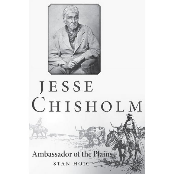 Jesse Chisholm: Ambassador of the Plains, (Paperback)