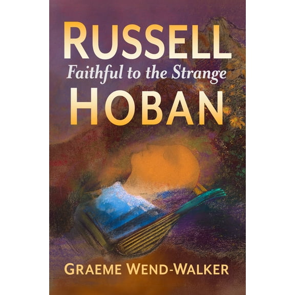 Russell Hoban: Faithful to the Strange, (Paperback)