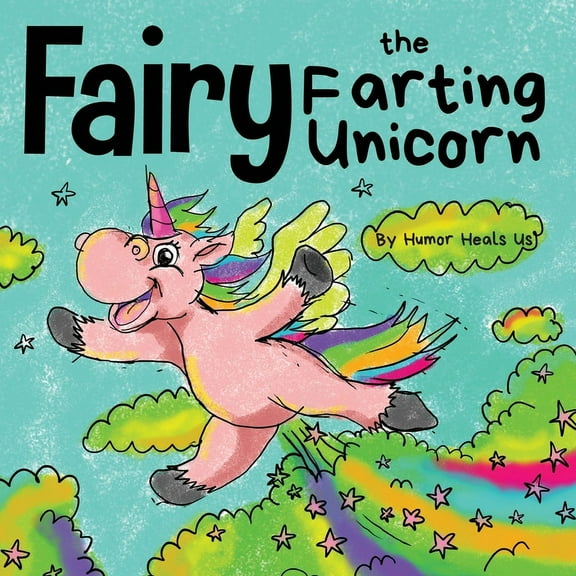 Farting Adventures Fairy the Farting Unicorn: A Story About a Unicorn Who Farts, Book 10, (Paperback)