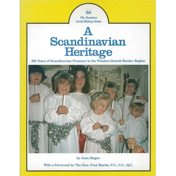 A Scandinavian Heritage: 200 Years of Scandinavian Presence in the Windsor-Detroit Border Region, (Paperback)