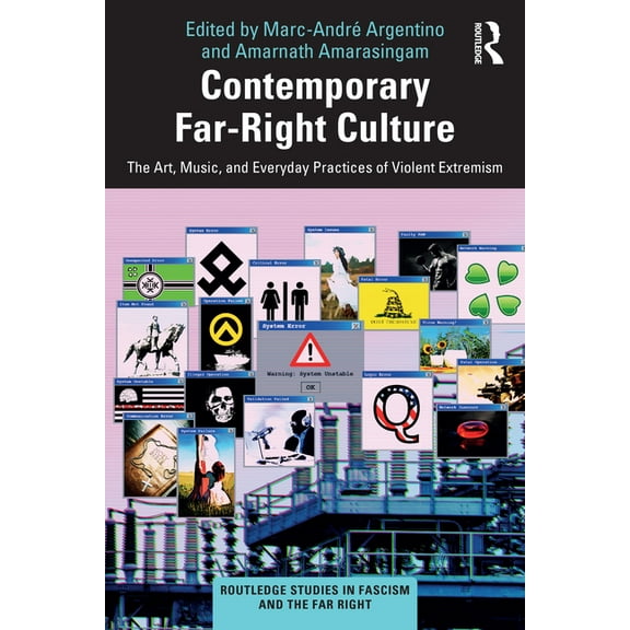 Routledge Studies in Fascism and the Far Contemporary Far-Right Culture: The Art, Music, and Everyday Practices of Violent Extremism, (Paperback)