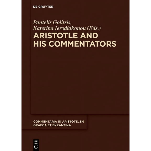Commentaria in Aristotelem Graeca Et Byz Aristotle and His Commentators: Studies in Memory of Paraskevi Kotzia, Book 7, (Hardcover)