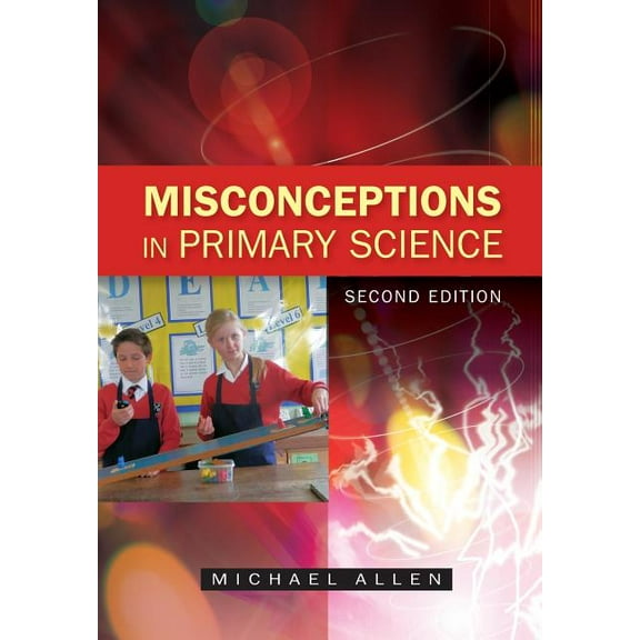Misconceptions in Primary Science (Paperback) by Michael Allen
