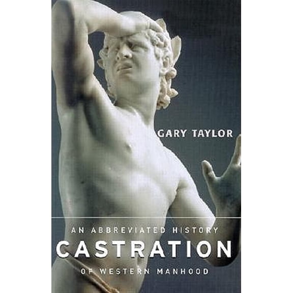 Pre-Owned Castration: An Abbreviated History of Western Manhood, (Paperback)