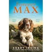 Forever Max: The Lasting Adventures of the World's Most Loved Dog (Hardcover)