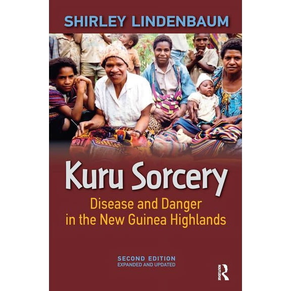 Kuru Sorcery: Disease and Danger in the New Guinea Highlands, (Hardcover)