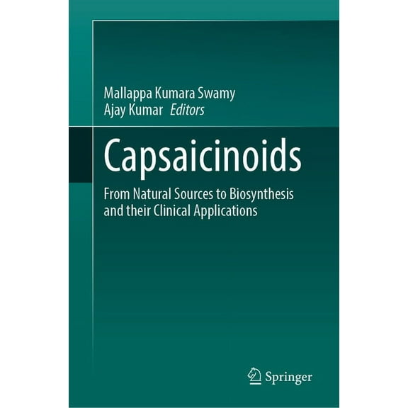 Capsaicinoids: From Natural Sources to Biosynthesis and Their Clinical Applications, (Hardcover)